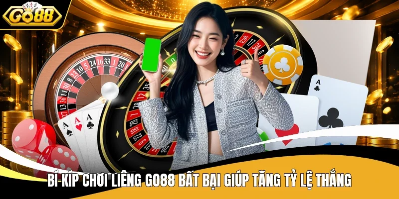 Bí kíp chơi Liêng Go88 bất bại giúp tăng tỷ lệ thắng