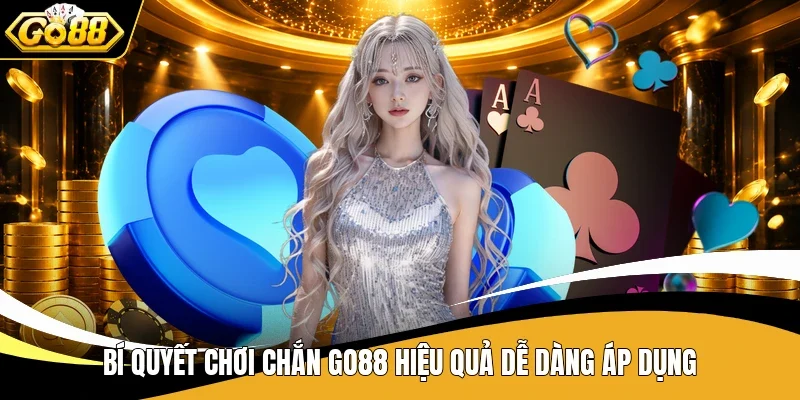 Bí quyết chơi Chắn Go88 hiệu quả dễ dàng áp dụng