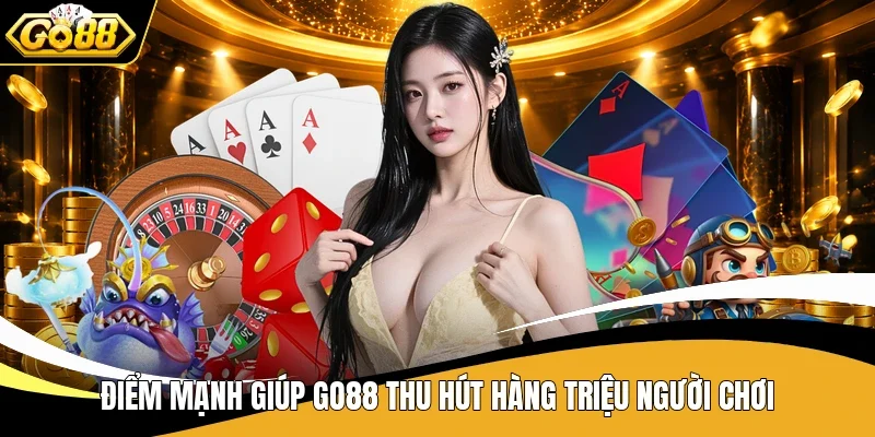 Go88 - Điểm Hẹn Giải Trí Số 1 Với Loạt Game Không Thể Bỏ Lỡ 7 Điểm mạnh giúp Go88 thu hút hàng triệu người chơi
