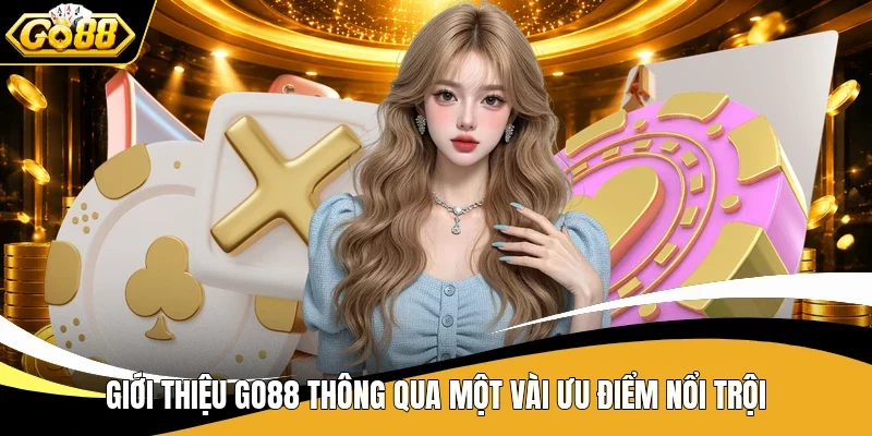 Giới thiệu Go88 thông qua một vài ưu điểm nổi trội