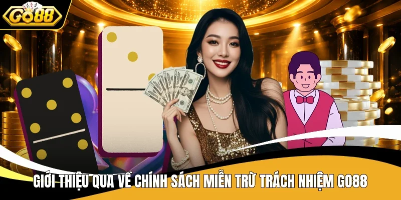 Giới thiệu qua về chính sách miễn trừ trách nhiệm Go88