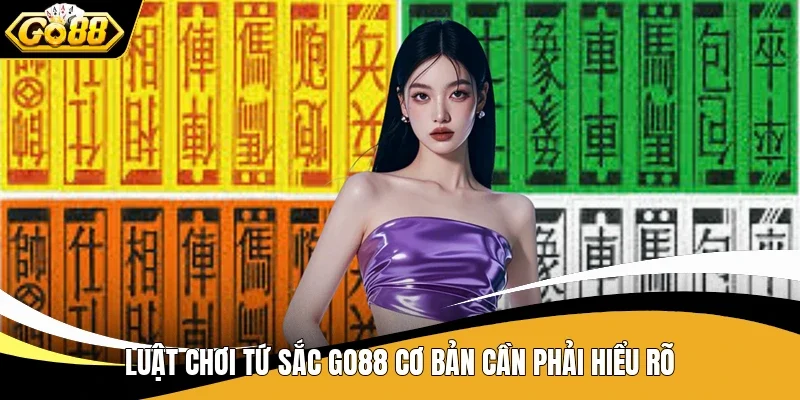 Luật chơi Tứ Sắc GO88 cơ bản cần phải hiểu rõ