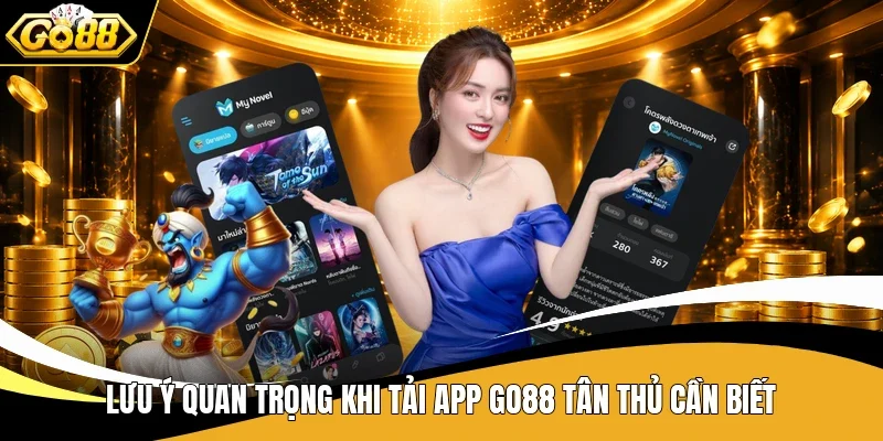 Lưu ý quan trọng khi tải app Go88 tân thủ cần biết