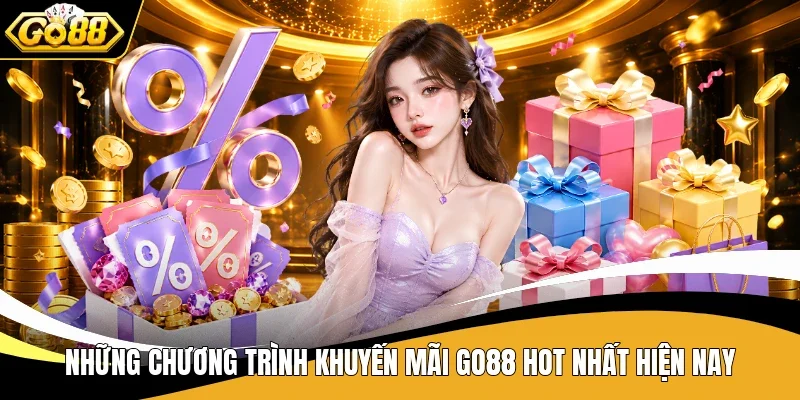 Những chương trình khuyến mãi Go88 hot nhất hiện nay