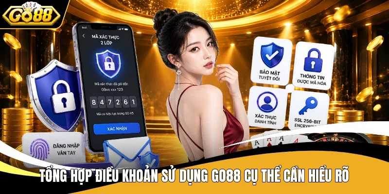 Tổng hợp điều khoản sử dụng Go88 cụ thể cần hiểu rõ