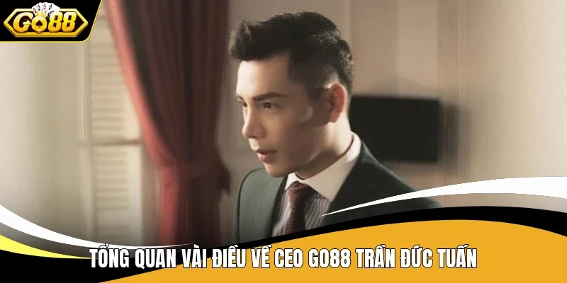 Tổng quan vài điều về CEO Go88 Trần Đức Tuấn