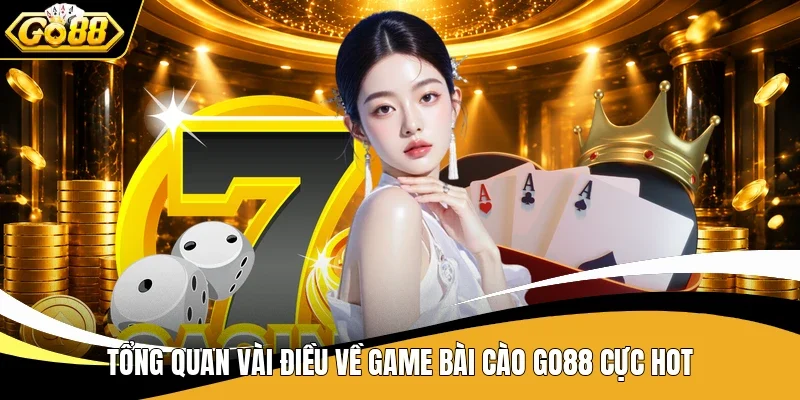Tổng quan vài điều về game bài Cào GO88 cực hot