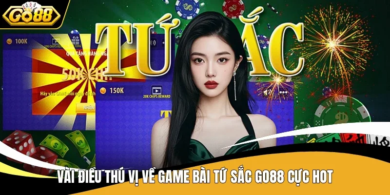 Vài điều thú vị về game bài Tứ Sắc Go88 cực hot